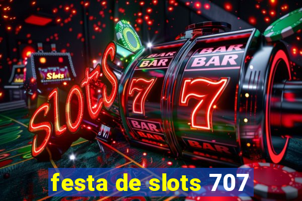 festa de slots 707